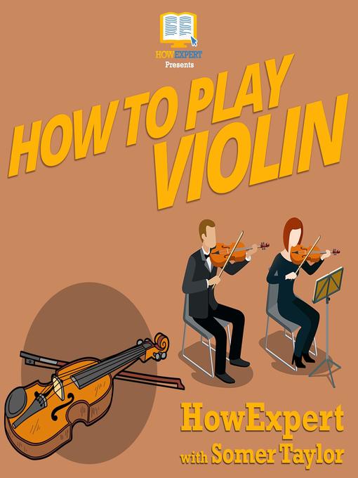 Title details for How to Play Violin by HowExpert - Available